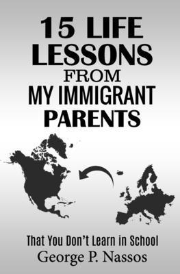15 Life Lessons from My Immigrant Parents: That... B0BV455MNV Book Cover