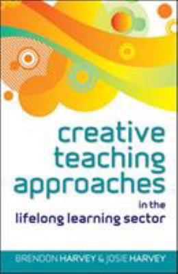 Creative Teaching Approaches in the Lifelong Le... 0335246303 Book Cover