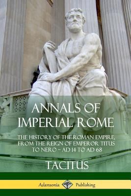 Annals of Imperial Rome: The History of the Rom... 1387949888 Book Cover