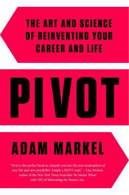 Pivot: The Art and Science of Reinventing Your ... 1476779473 Book Cover