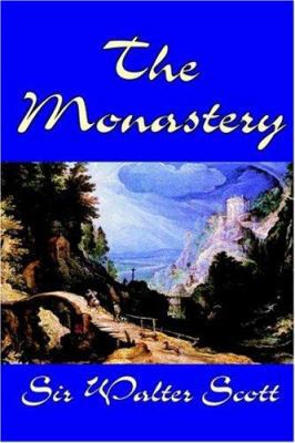 The Monastery by Sir Walter Scott, Fiction, His... 1592243622 Book Cover
