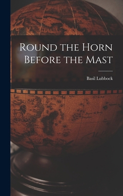 Round the Horn Before the Mast 1016837879 Book Cover
