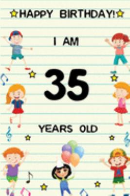 Paperback Happy Birthday! I am 35 Years Old: Cute Birthday Journal for Kids, Girls and Teens, 100 Pages 6 x 9 inch Notebook for Writing and Creative Use Book