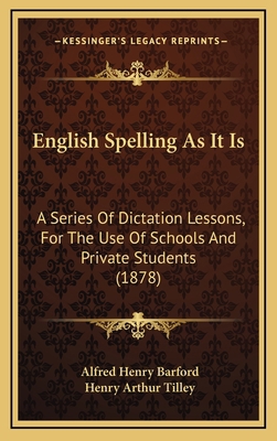 English Spelling as It Is: A Series of Dictatio... 1164705318 Book Cover