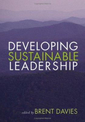 Developing Sustainable Leadership 1412923956 Book Cover