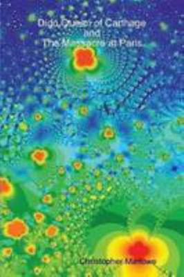 Dido Queen of Carthage: And, The Massacre at Paris 140920930X Book Cover