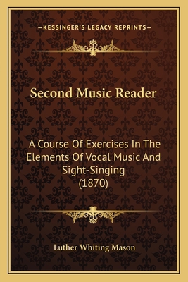 Second Music Reader: A Course Of Exercises In T... 1166969029 Book Cover