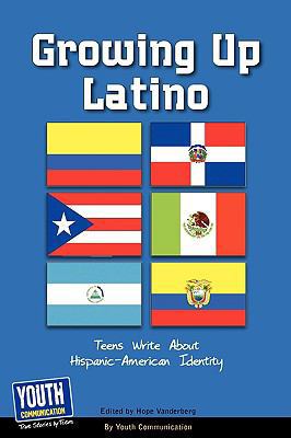 Growing Up Latino: Teens Write about Hispanic-A... 1933939834 Book Cover