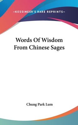 Words Of Wisdom From Chinese Sages 1161626921 Book Cover
