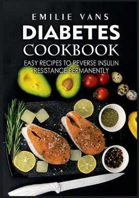 Diabetes Cookbook: Easy Recipes to Reverse Insu... 3755748193 Book Cover