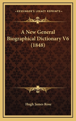 A New General Biographical Dictionary V6 (1848) 1166544028 Book Cover