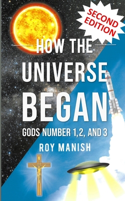 How the Universe Began: Gods Number 1,2, and 3 1958217026 Book Cover