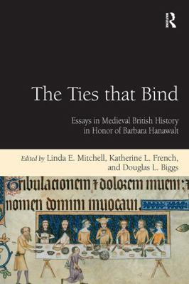 The Ties That Bind: Essays in Medieval British ... 1032925531 Book Cover