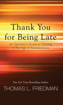 Thank You for Being Late: An Optimist's Guide t... [Large Print] 1410496856 Book Cover