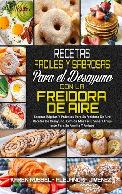 Recetas F?ciles Y Sabrosas Para El Desayuno Con... [Spanish] 1802414738 Book Cover