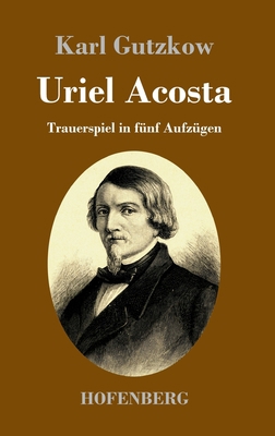 Uriel Acosta: Trauerspiel in fünf Aufzügen [German] 3743734915 Book Cover
