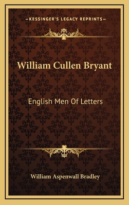 William Cullen Bryant: English Men of Letters 1163485616 Book Cover