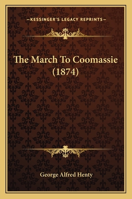 The March To Coomassie (1874) 1165941724 Book Cover