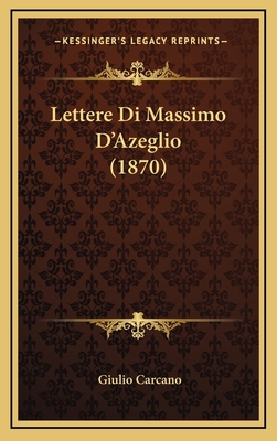 Lettere Di Massimo D'Azeglio (1870) [Italian] 1167959353 Book Cover