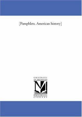 Pamphlets. American History 1418188131 Book Cover