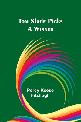 Tom Slade Picks a Winner 9357957839 Book Cover