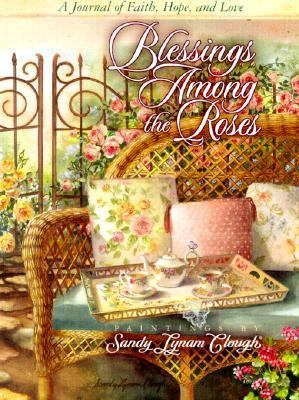 Blessings Among the Roses: A Journal of Faith, ... 0736903925 Book Cover