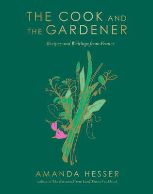 The Cook and the Gardener: Recipes and Writings... 1324105410 Book Cover