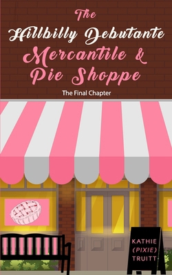 The Hillbilly Debutante Mercantile & Pie Shoppe... B0DJ179GC3 Book Cover