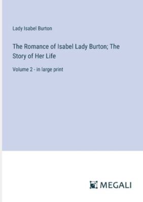 The Romance of Isabel Lady Burton; The Story of... 3387052022 Book Cover