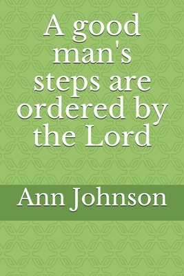 A good man's steps are ordered by the Lord 1692181440 Book Cover