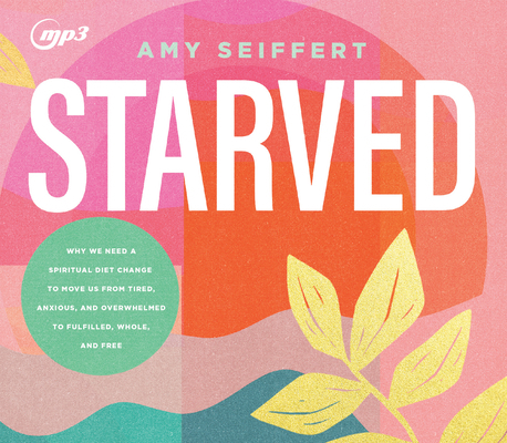 Starved: Why We Need a Spiritual Diet Change to... 168592350X Book Cover