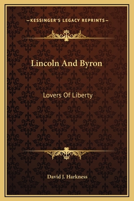 Lincoln And Byron: Lovers Of Liberty 1169204996 Book Cover