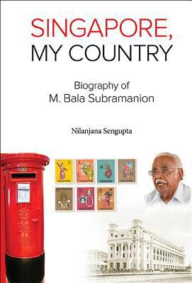 Singapore, My Country: Biography of M Bala Subr... 9813141298 Book Cover