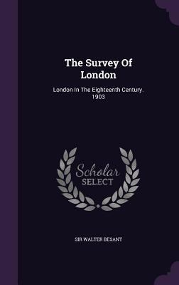 The Survey Of London: London In The Eighteenth ... 1340679973 Book Cover