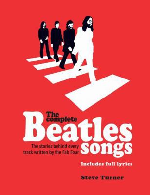 The Complete Beatles Songs: The Stories Behind ... 1787390772 Book Cover