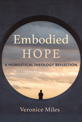 Embodied Hope: A Homiletical Theology Reflection 1532699875 Book Cover