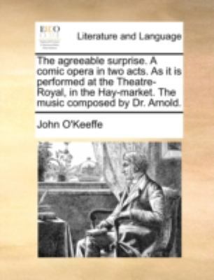 The Agreeable Surprise. a Comic Opera in Two Ac... 117051944X Book Cover