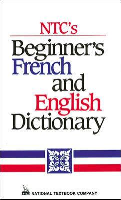 Ntc's Beginner's French and English Dictionary 0844214752 Book Cover