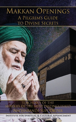 Makkan Openings: A Pilgrim's Guide to Divine Se... 1938058615 Book Cover