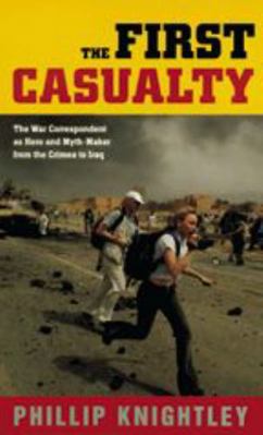 The First Casualty: The War Correspondent as He... 0801880300 Book Cover