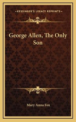 George Allen, the Only Son 116383324X Book Cover