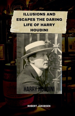 Illusions And Escapes The Daring Life Of Harry ...            Book Cover