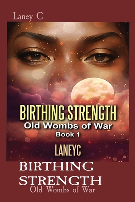 Birthing Strength: Old Wombs of War 1088104649 Book Cover