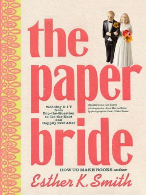 The Paper Bride: Wedding DIY from Pop-the-Quest... 0307407101 Book Cover