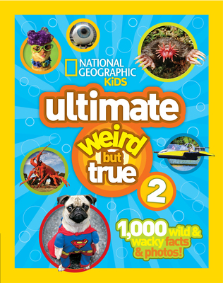 Ultimate Weird But True 2: 1,000 Wild & Wacky F... 1426313586 Book Cover