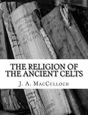 The Religion of the Ancient Celts 1983527041 Book Cover