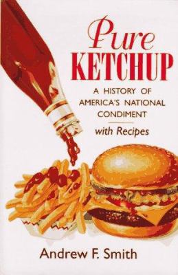 Pure Ketchup: A History of America's National C... 1570031398 Book Cover