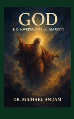 GOD His Sovereignty and majesty B0FBWZKSJ5 Book Cover