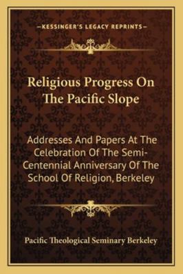 Religious Progress On The Pacific Slope: Addres... 1163285811 Book Cover