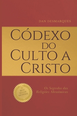 Códexo do Culto a Cristo: Os Segredos das Relig... [Portuguese] B0DQHZJC9P Book Cover